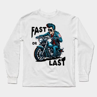 Fast or last motorbike Long Sleeve T-Shirt